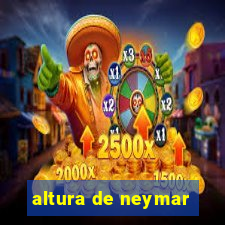 altura de neymar